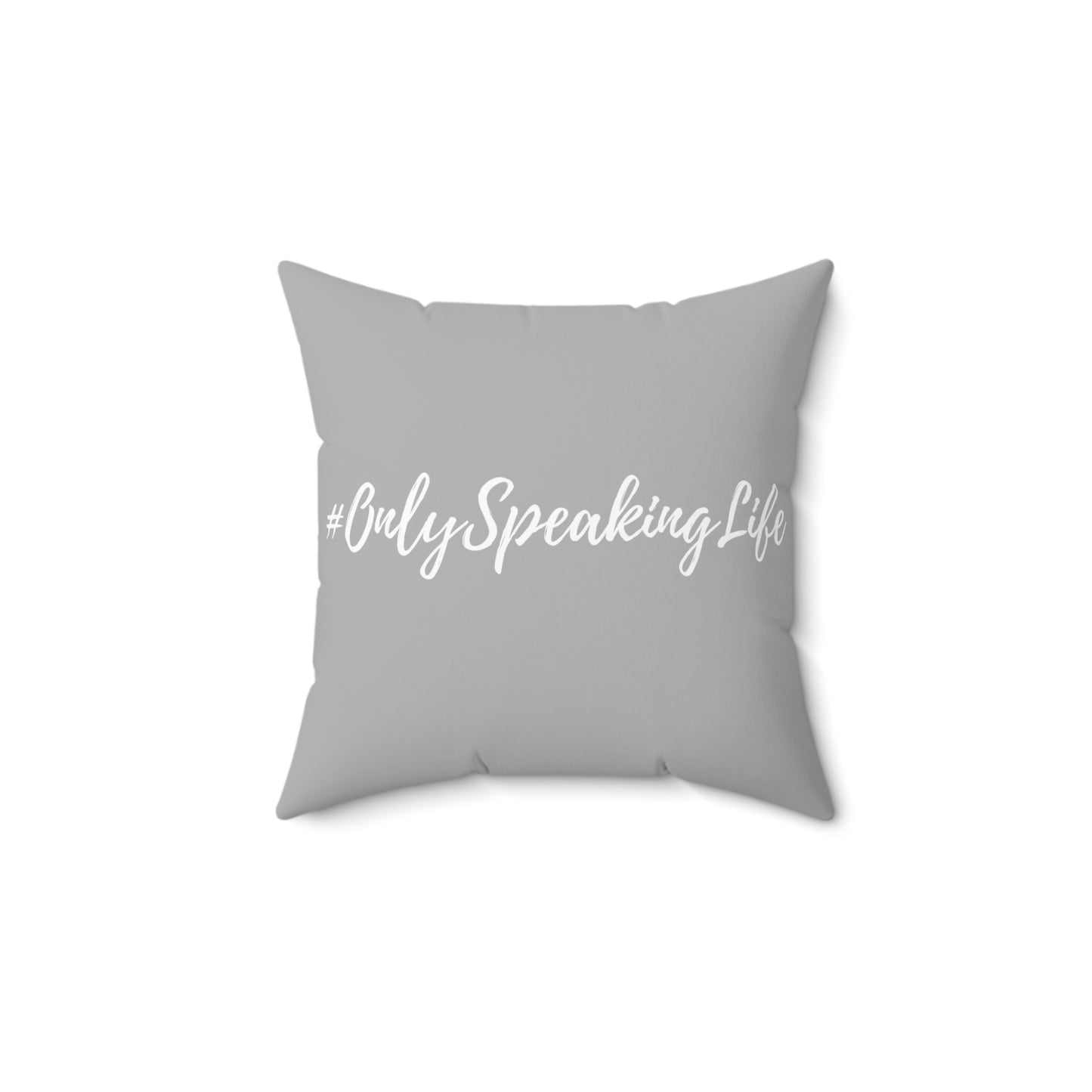 Only Speaking Life Square Pillow