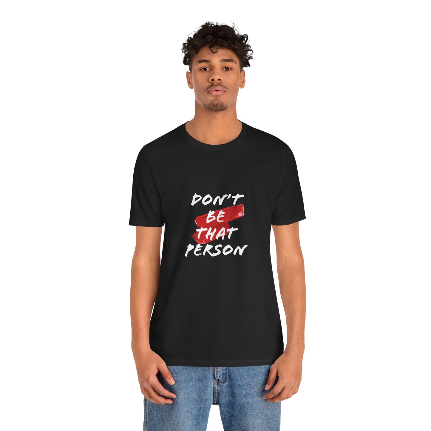 Don't Be That Person Unisex Jersey Short Sleeve Tee