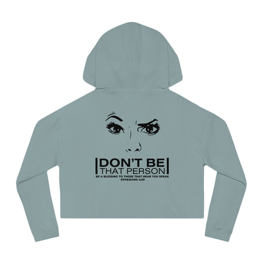 Don't Be That Person - Inspirational Women's Cropped Hooded Sweatshirt  (logo on the back)